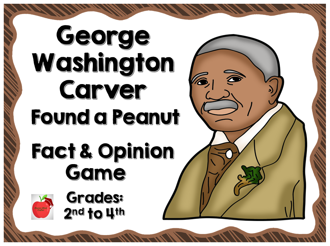 Fact And Opinion George Washington Carver Master Mind Crafter